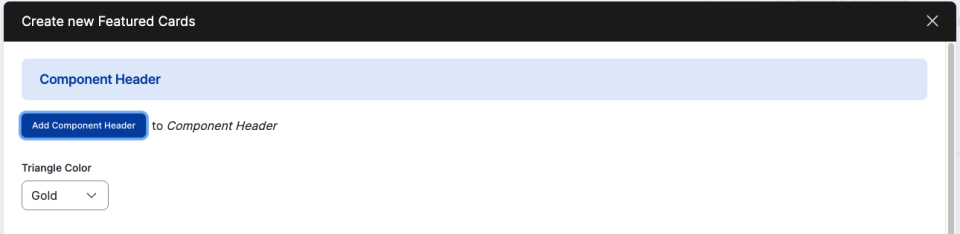 Screenshot of the featured cards component editor showing the Add Component Header button and the Triangle Color dropdown selector